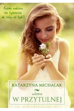 Okładka książki Katarzyny Michalak pod tytułem: Wiosna w Przytulnej